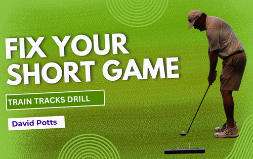 Train Tracks Drill: David Potts Fixes Putting Path and Chip Takeaway in One Setup
